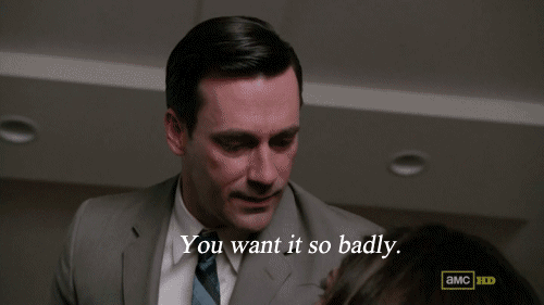 want so badly mad men